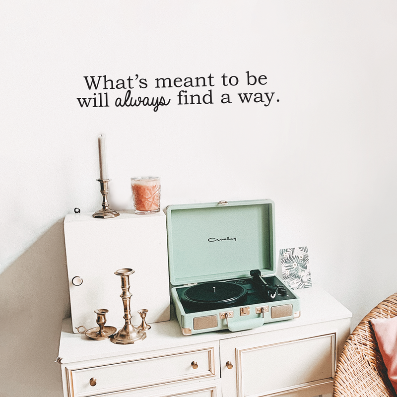 Vinyl Wall Art Decal - What's Meant To Be Will Always Find A Way - 5.- Modern Cute Inspirational Optimistic Life Quote Sticker For Bedroom Closet Living Room Playroom Office School Decor 3