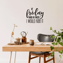 Vinyl Wall Art Decal - If Friday Had A Face I Would Kiss It - 17" x 19" - Modern Sarcastic Quote Funny Sticker For Home Bedroom Living Room Apartment Decoration 2