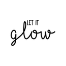Vinyl Wall Art Decal - Let It Glow - 12.5" x 22" - Modern Inspirational Positive Minimal Quote Sticker For Home Bedroom Living Room Classroom Work Office Decor 1