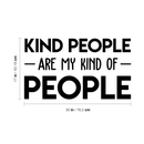 Vinyl Wall Art Decal - Kind People Are My Kind Of People - 17" x 30" - Trendy Motivational Good Vibes Cute Quote Sticker For Bedroom Kids Room Playroom Living Room Office School Classroom Decor 4