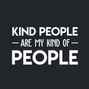 Vinyl Wall Art Decal - Kind People Are My Kind Of People - 17" x 30" - Trendy Motivational Good Vibes Cute Quote Sticker For Bedroom Kids Room Playroom Living Room Office School Classroom Decor 1