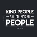 Vinyl Wall Art Decal - Kind People Are My Kind Of People - 17" x 30" - Trendy Motivational Good Vibes Cute Quote Sticker For Bedroom Kids Room Playroom Living Room Office School Classroom Decor 4