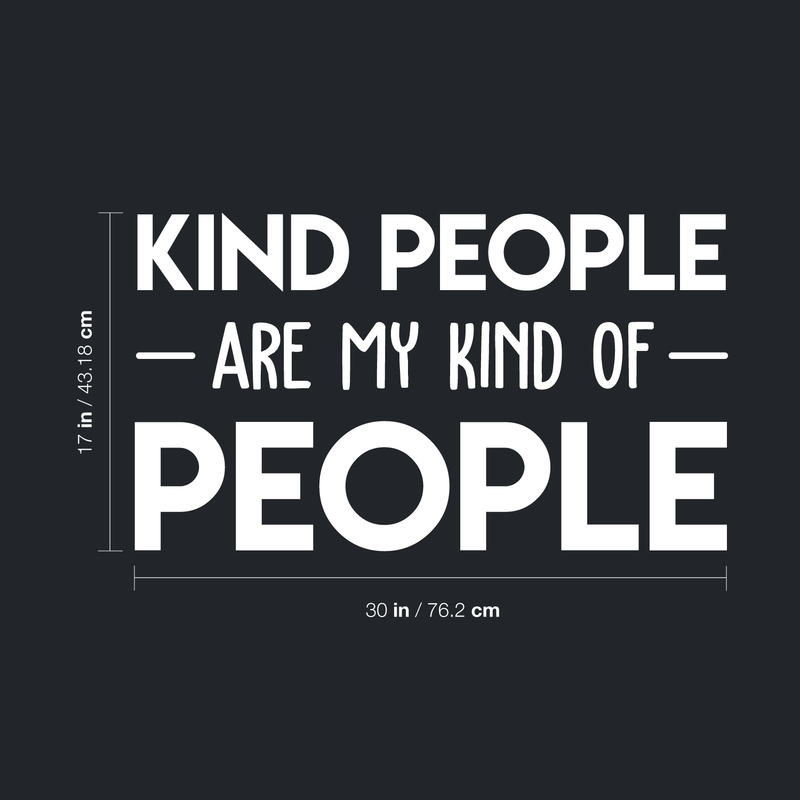 Vinyl Wall Art Decal - Kind People Are My Kind Of People - 17" x 30" - Trendy Motivational Good Vibes Cute Quote Sticker For Bedroom Kids Room Playroom Living Room Office School Classroom Decor 4