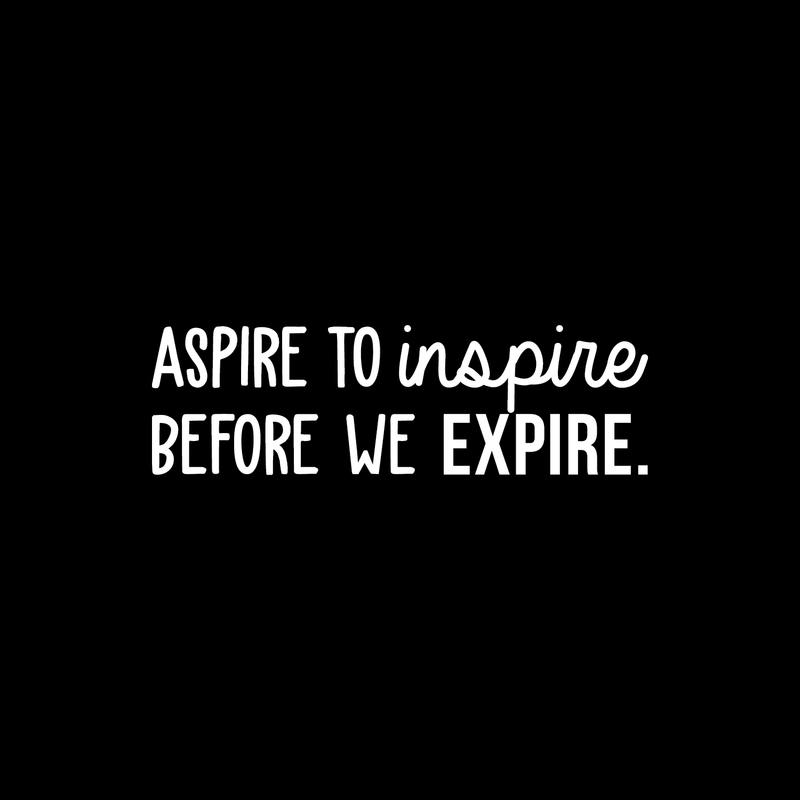 Vinyl Wall Art Decal - Aspire To Inspire Before We Expire - 9" x 30" - Inspirational Positive Life Quote Sticker For Bedroom Living Room Kids Room Playroom Daycare School Classroom Coffee Shop Decor 1