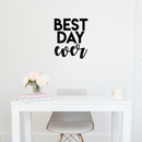Vinyl Wall Art Decal - Best Day Ever - 20. Trendy Motivational Positive Quote Sticker For Home Office Bedroom Living Room Kids Room Playroom Store Decor 3