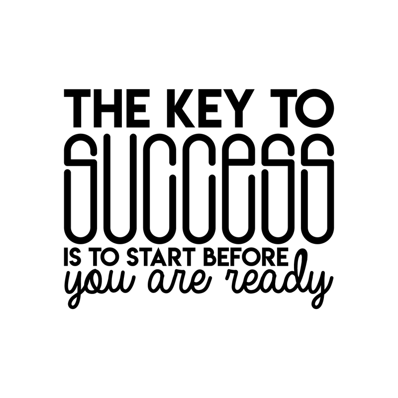 Vinyl Wall Art Decal - The Key To Success Is To Start Before You Are Ready - 17" x 21" - Inspirational Positive Quote Sticker For Living Room Playroom Office Meetings Conference Room School Decor 1