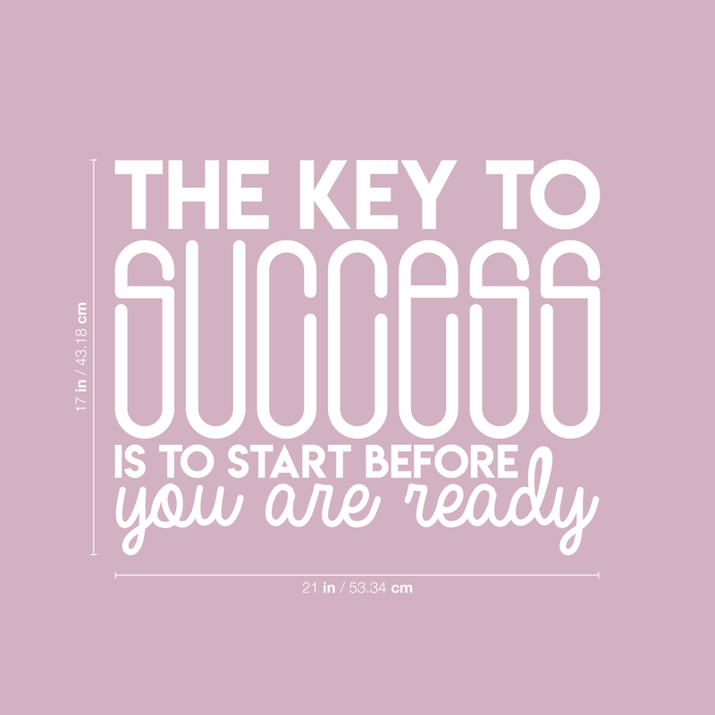 Vinyl Wall Art Decal - The Key To Success Is To Start Before You Are Ready - 17" x 21" - Inspirational Positive Quote Sticker For Living Room Playroom Office Meetings Conference Room School Decor 4