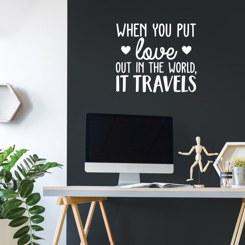 Vinyl Wall Art Decal - When You Put Love Out In The World It Travels - 21.5" x 25"  - Trendy Cute Optimistic Travel Quote Bedroom Living Room Office School Coffee Shop Agency Travelers Decor 2