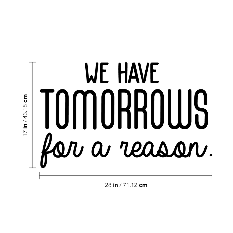 Vinyl Wall Art Decal - We Have Tomorrows For A Reason - 17" x 28" - Motivational Trendy Good Vibes Optimistic Quote Sticker For Bedroom Kids Room Living Room Playroom Office Classroom Decor 4