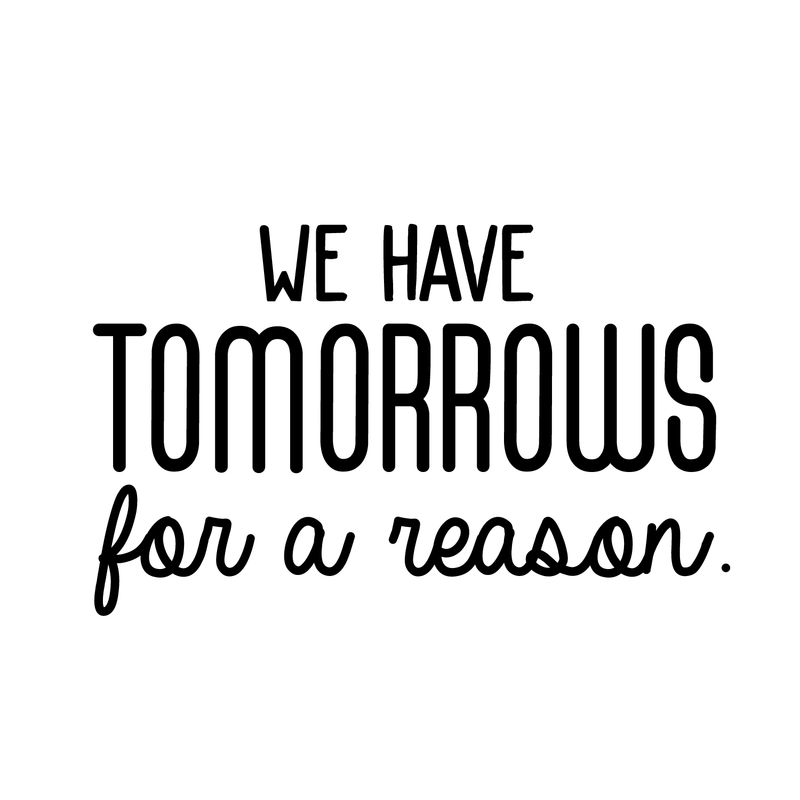 Vinyl Wall Art Decal - We Have Tomorrows For A Reason - Motivational Trendy Good Vibes Optimistic Quote Sticker For Bedroom Kids Room Living Room Playroom Office Classroom Decor 1