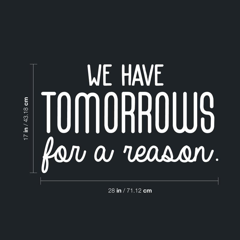 Vinyl Wall Art Decal - We Have Tomorrows For A Reason - 17" x 28" - Motivational Trendy Good Vibes Optimistic Quote Sticker For Bedroom Kids Room Living Room Playroom Office Classroom Decor 4