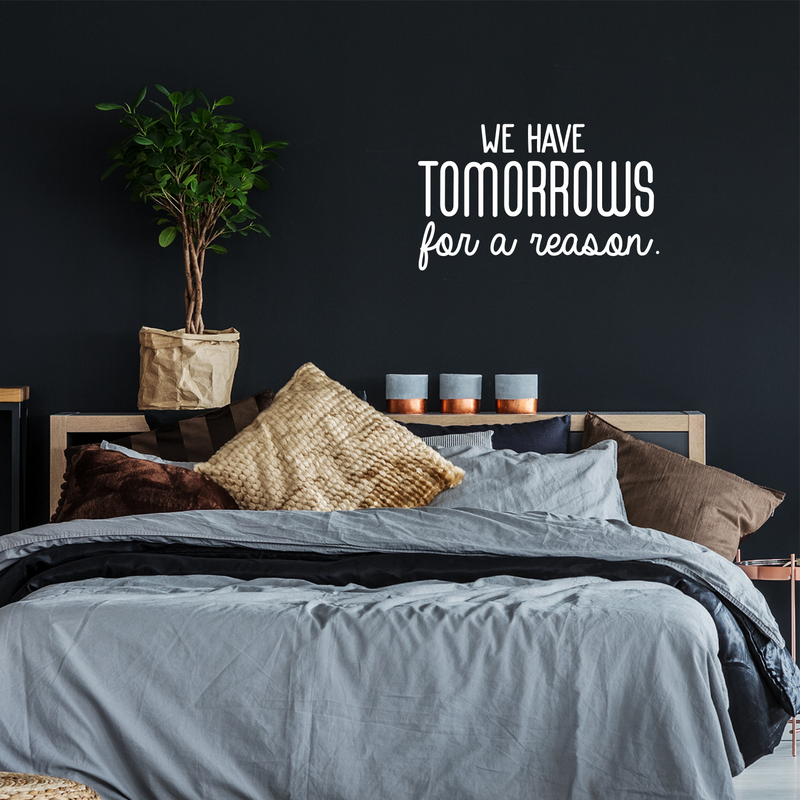 Vinyl Wall Art Decal - We Have Tomorrows For A Reason - 17" x 28" - Motivational Trendy Good Vibes Optimistic Quote Sticker For Bedroom Kids Room Living Room Playroom Office Classroom Decor 2