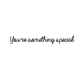 Vinyl Wall Art Decal - You're Something Special - Trendy Motivational Good Vibes Cute Quote Sticker For Home Bedroom Kids Room Playroom Nursery Daycare School Classroom Decor 1