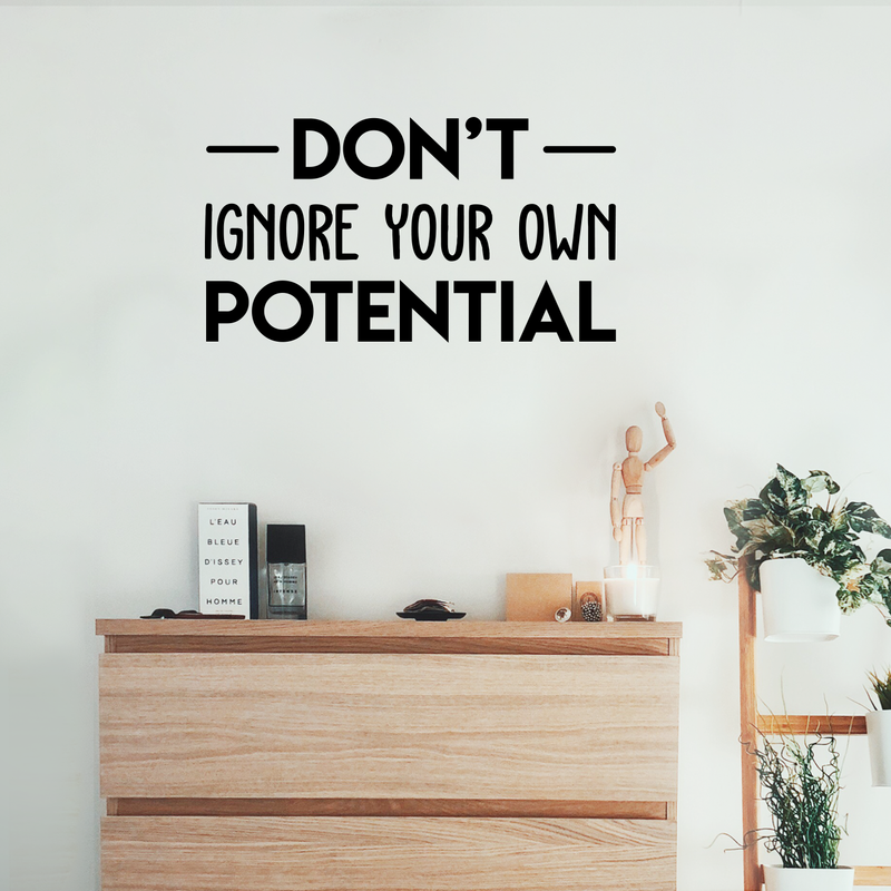 Vinyl Wall Art Decal - Don't Ignore Your Own Potential - 16.5" x 30" - Trendy Motivational Good Vibes Cute Quote Sticker For Home Bedroom Kids Room Playroom Nursery Daycare School Classroom Decor 2