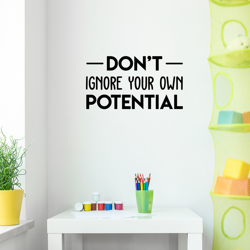 Vinyl Wall Art Decal - Don't Ignore Your Own Potential - 16.5" x 30" - Trendy Motivational Good Vibes Cute Quote Sticker For Home Bedroom Kids Room Playroom Nursery Daycare School Classroom Decor 3