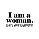 Vinyl Wall Art Decal - I Am A Woman What's Your Superpower - Cute Inspirational Optimistic Quote Sticker For Girls Room Closet Playroom Living Room Office Yoga Ballet Feminine Decor 1