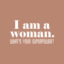 Vinyl Wall Art Decal - I Am A Woman What's Your Superpower - 17" x 32" - Cute Inspirational Optimistic Quote Sticker For Girls Room Closet Playroom Living Room Office Yoga Ballet Feminine Decor 1