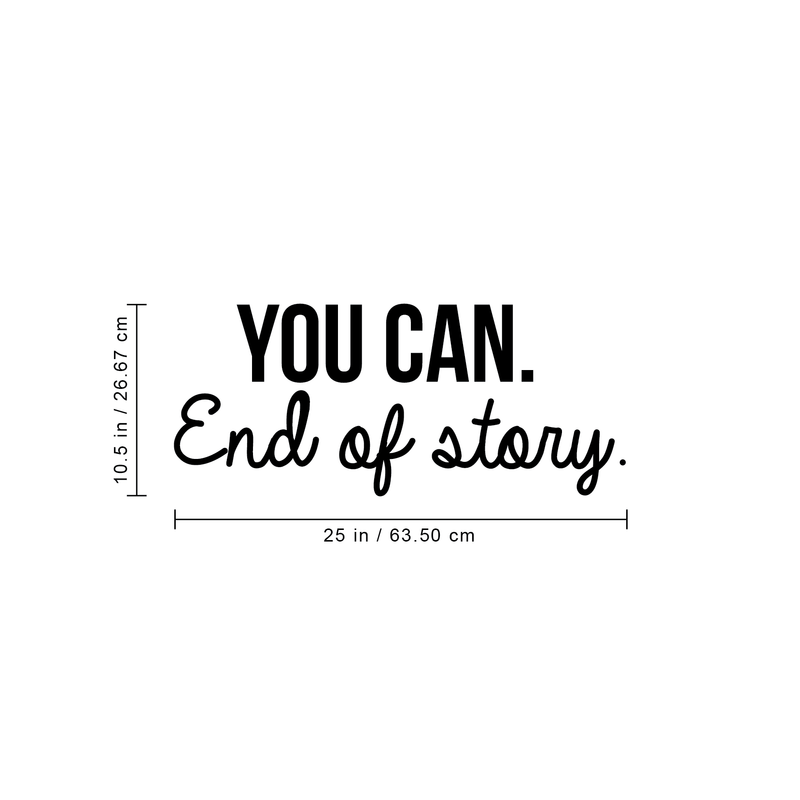 Vinyl Wall Art Decal - You Can. End Of Story - 10. Modern Motivational Optimistic Quote Sticker For Bedroom Closet Living Room Kids Room Playroom Office Coffee Shop Classroom School Decor 4