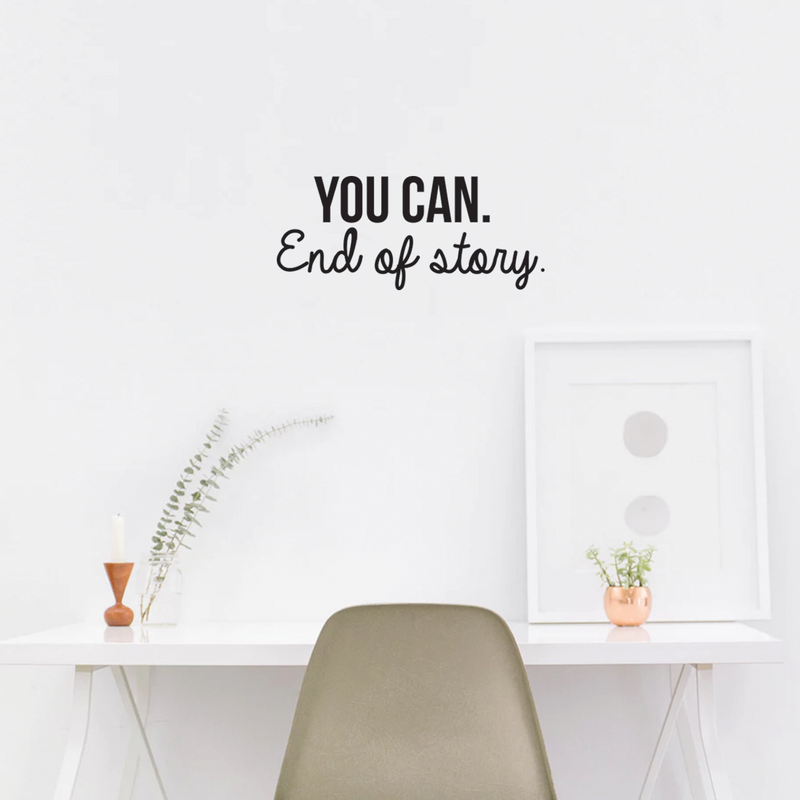 Vinyl Wall Art Decal - You Can. End Of Story - 10. Modern Motivational Optimistic Quote Sticker For Bedroom Closet Living Room Kids Room Playroom Office Coffee Shop Classroom School Decor 3