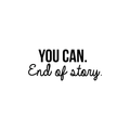 Vinyl Wall Art Decal - You Can. End Of Story - 10. Modern Motivational Optimistic Quote Sticker For Bedroom Closet Living Room Kids Room Playroom Office Coffee Shop Classroom School Decor 1