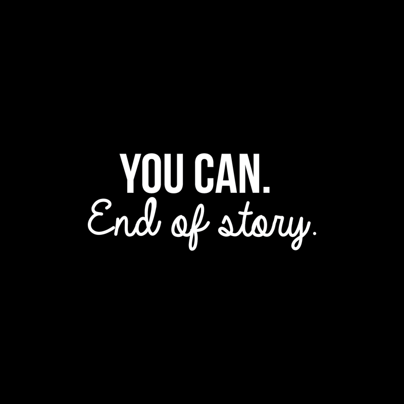 Vinyl Wall Art Decal - You Can. End Of Story - 10.5" x 25" - Modern Motivational Optimistic Quote Sticker For Bedroom Closet Living Room Kids Room Playroom Office Coffee Shop Classroom School Decor 1