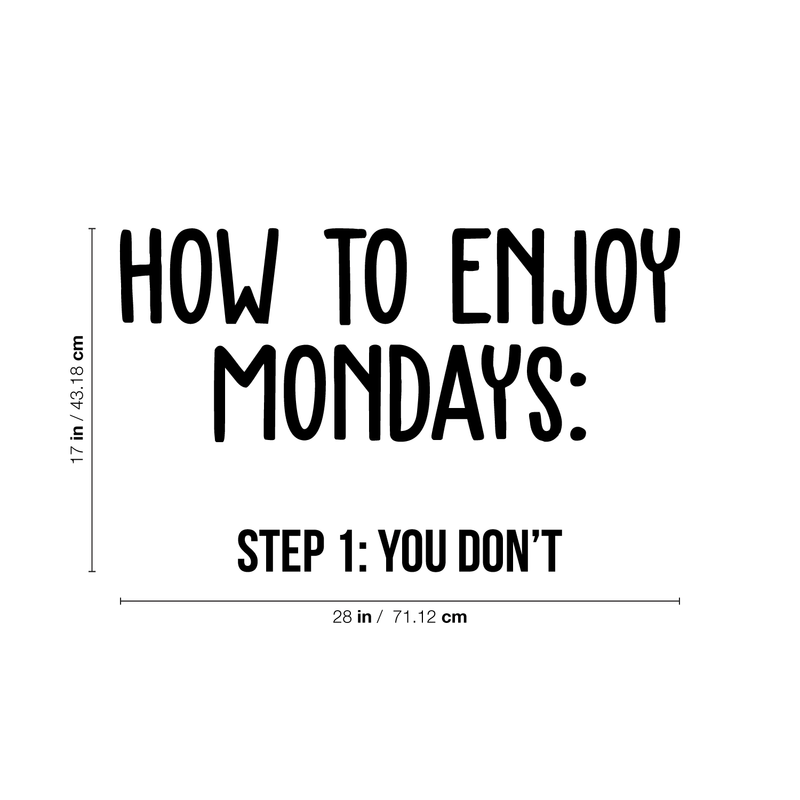 Vinyl Wall Art Decal - How To Enjoy Mondays: You Don't - 17" x 28" - Modern Sarcasm Quote Sticker For Home Bedroom Living Room Work Office Adult Classroom Decor 4