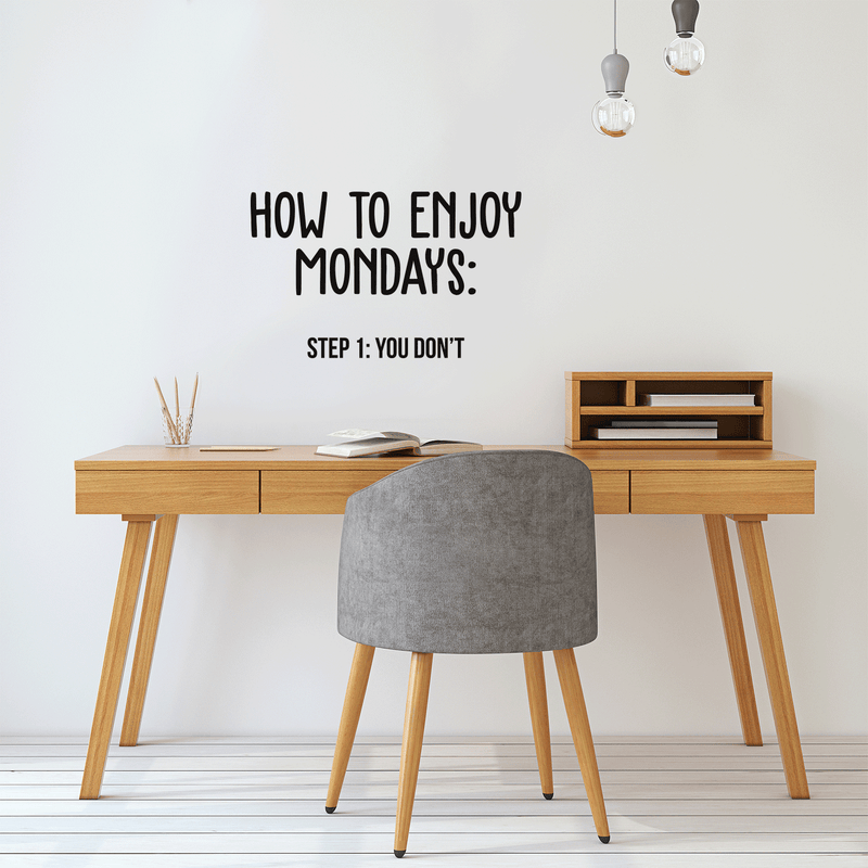 Vinyl Wall Art Decal - How To Enjoy Mondays: You Don't - 17" x 28" - Modern Sarcasm Quote Sticker For Home Bedroom Living Room Work Office Adult Classroom Decor 3