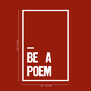 Vinyl Wall Art Decal - Be A Poem - 22" x 14" - Modern Motivational Cute Self Esteem Sticker Quote For Bedroom Kids Room Living Room Playroom School Classroom Office Decor 4
