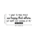 Vinyl Wall Art Decal - I Want To Make Myself So Happy That Others... - 10.5" x 26" - Inspirational Cute Self Esteem Quote Sticker For Bedroom Kids Room Playroom Living Room Daycare Classroom Decor 4