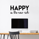 Vinyl Wall Art Decal - Happy Is The New Rich - 13" x 30" - Trendy Inspirational Cute Optimistic Quote Sticker For Office Meetings Conference Room Playroom School Classroom Decor 2