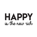 Vinyl Wall Art Decal - Happy Is The New Rich - Trendy Inspirational Cute Optimistic Quote Sticker For Office Meetings Conference Room Playroom School Classroom Decor 1