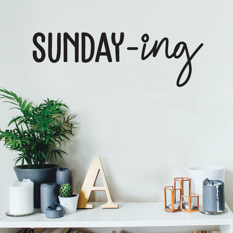 Vinyl Wall Art Decal - Sunday-ing - 8" x 25" - Trendy Funny Weekend Quote Sticker For Home Bedroom Living Room Kitchen Apartment Coffee Shop Sunday Decor 2