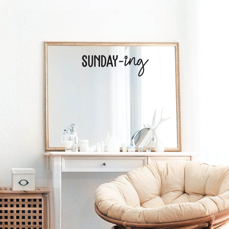 Vinyl Wall Art Decal - Sunday-ing - Trendy Funny Sticker Quote For Home Apartment Bedroom Living Room Kitchen Coffee Shop Sunday Decor 3