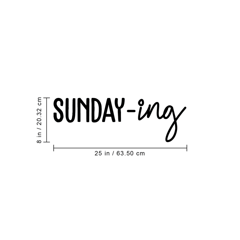 Vinyl Wall Art Decal - Sunday-ing - 8" x 25" - Trendy Funny Weekend Quote Sticker For Home Bedroom Living Room Kitchen Apartment Coffee Shop Sunday Decor 4