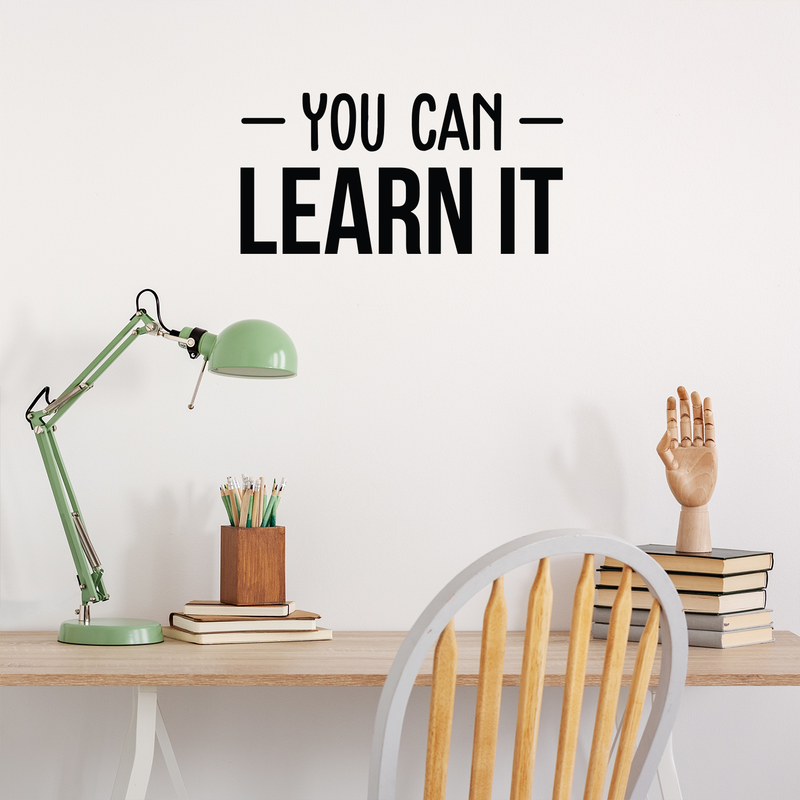 Vinyl Wall Art Decal - You Can Learn It - 12.5" x 25" - Trendy Motivational Quote Sticker For Home Bedroom Living Room Work Office School Classroom Decor 2