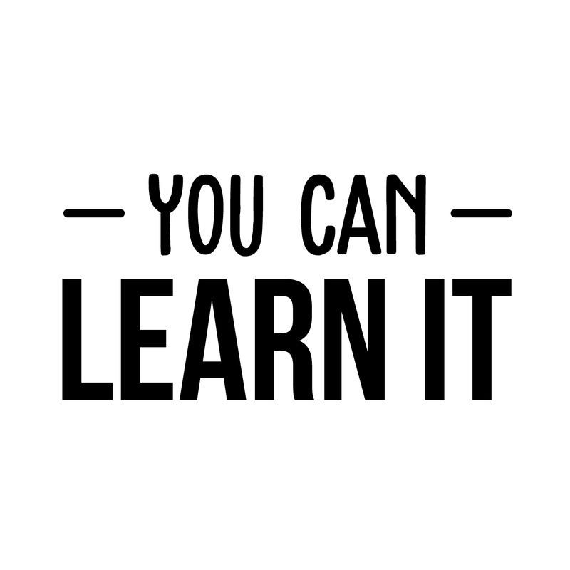 Vinyl Wall Art Decal - You Can Learn It - 12.5" x 25" - Trendy Motivational Quote Sticker For Home Bedroom Living Room Work Office School Classroom Decor 1