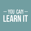 Vinyl Wall Art Decal - You Can Learn It - 12.5" x 25" - Trendy Motivational Quote Sticker For Home Bedroom Living Room Work Office School Classroom Decor 1