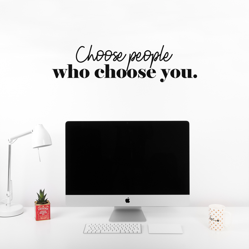 Vinyl Wall Art Decal - Choose People Who Choose You - 8.5" x 33" - Modern Inspirational Cute Self Love Quote Sticker For Bedroom Kids Room Playroom Living Room Daycare Classroom Decor 2