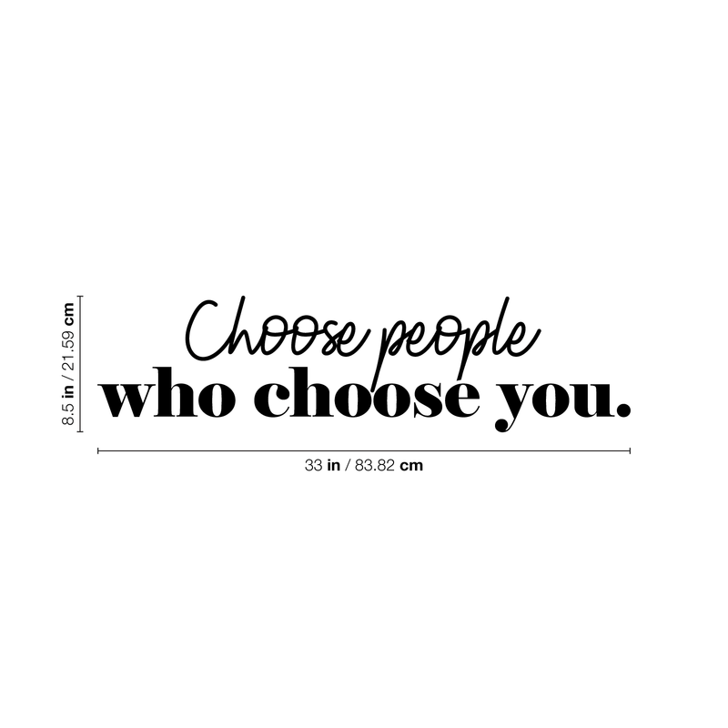 Vinyl Wall Art Decal - Choose People Who Choose You - 8.5" x 33" - Modern Inspirational Cute Self Love Quote Sticker For Bedroom Kids Room Playroom Living Room Daycare Classroom Decor 4