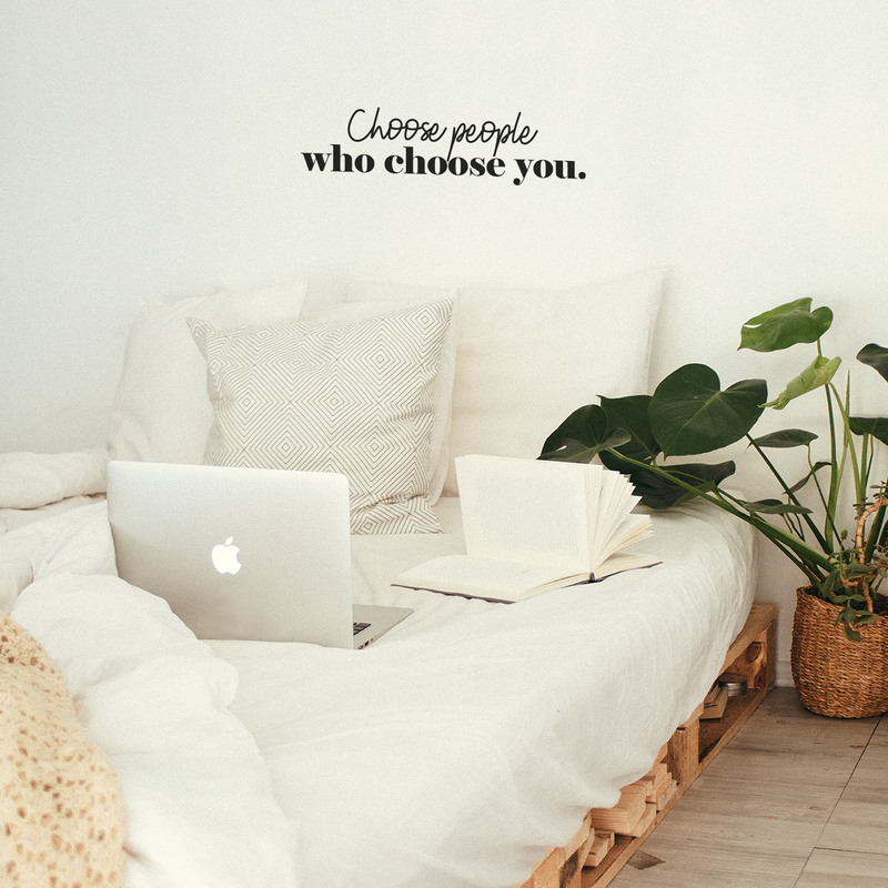 Vinyl Wall Art Decal - Choose People Who Choose You - 8. Modern Inspirational Cute Self Love Quote Sticker For Bedroom Kids Room Playroom Living Room Daycare Classroom Decor 3