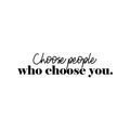 Vinyl Wall Art Decal - Choose People Who Choose You - 8. Modern Inspirational Cute Self Love Quote Sticker For Bedroom Kids Room Playroom Living Room Daycare Classroom Decor 1