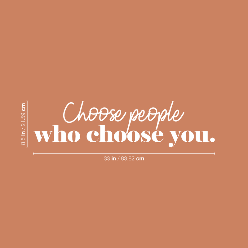 Vinyl Wall Art Decal - Choose People Who Choose You - 8.5" x 33" - Modern Inspirational Cute Self Love Quote Sticker For Bedroom Kids Room Playroom Living Room Daycare Classroom Decor 4