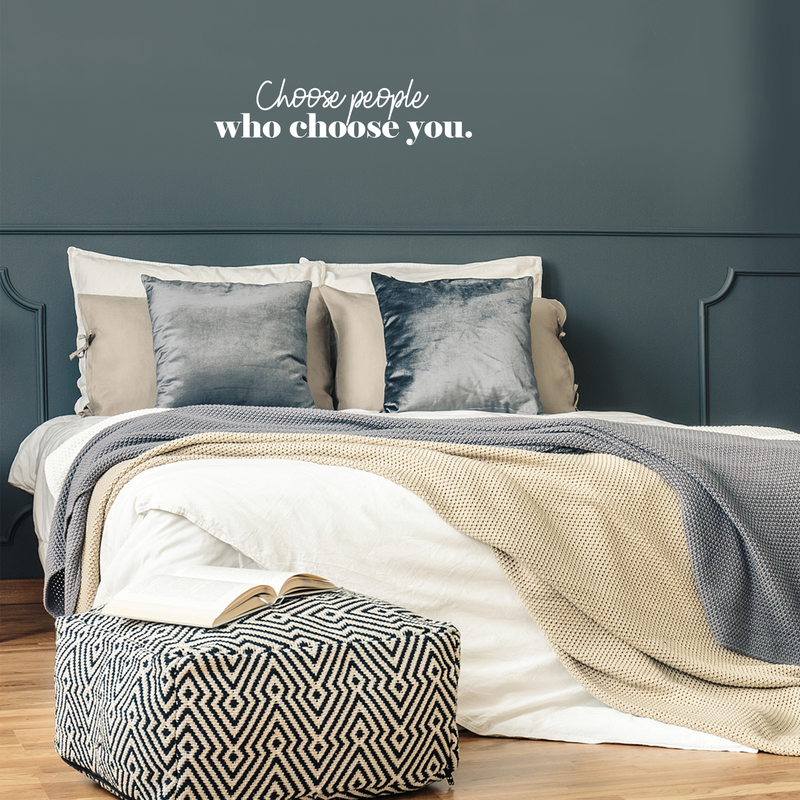 Vinyl Wall Art Decal - Choose People Who Choose You - 8.5" x 33" - Modern Inspirational Cute Self Love Quote Sticker For Bedroom Kids Room Playroom Living Room Daycare Classroom Decor 3