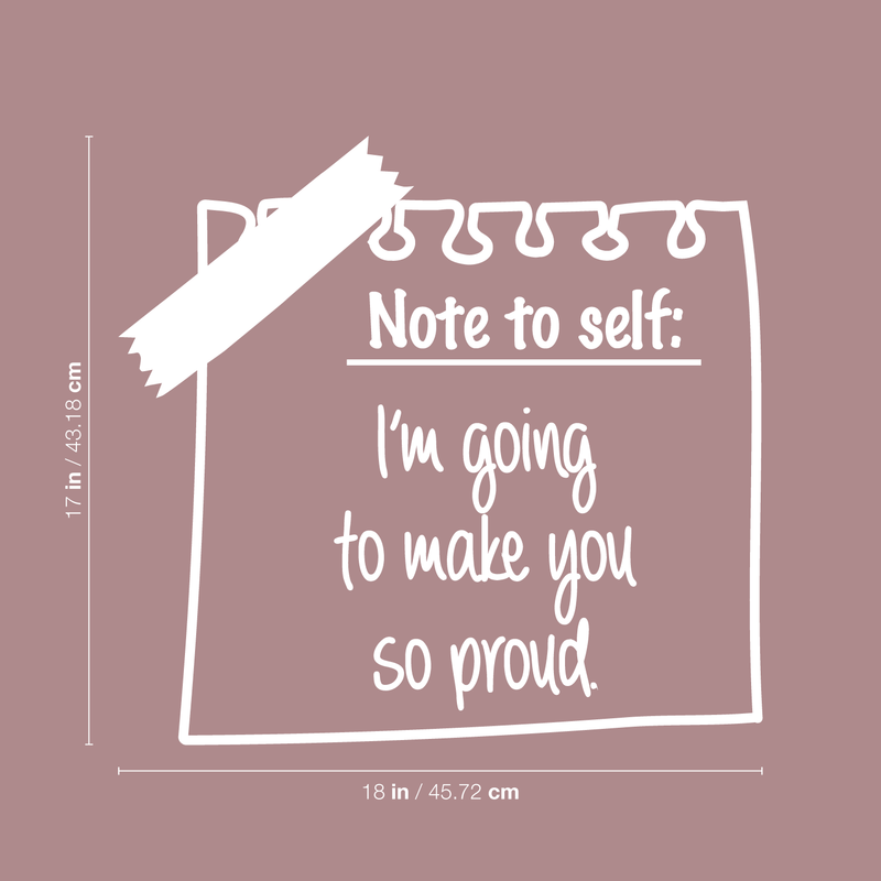 Vinyl Wall Art Decal - Note To Self: I'm Gonna Make You So Proud - 17" x 18" - Inspirational Cute Self Esteem Quote Sticker For Bedroom Kids Room Playroom Living Room Daycare Classroom Decor 4