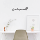 Vinyl Wall Art Decal - Create Yourself - 6.5" x 25" - Modern Motivational Self-Esteem Quote Sticker For Home Bedroom Living Room Work Office School Classroom Decor 3