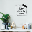 Vinyl Wall Art Decal - To Do: Live In The Moment - 17" x 17" - Trendy Motivational Good Vibes Cute Quote Sticker For Home Bedroom Kids Room Playroom Nursery Daycare School Classroom Decor 3