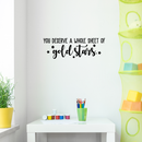 Vinyl Wall Art Decal - You Deserve A Whole Sheet Of Gold Stars - 10" x 30" - Inspirational Optimistic Cute Quote Sticker For Bedroom Kids Room Playroom Living Room School Classroom Decor 3