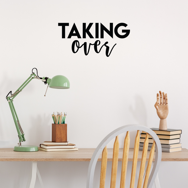 Vinyl Wall Art Decal - Taking Over - 10.5" x 22" - Modern Motivational Business Quote Sticker For Home Bedroom Closet Living Room Work Office Decoration 2