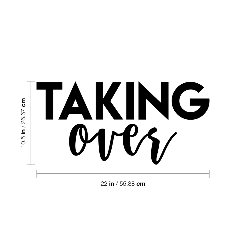 Vinyl Wall Art Decal - Taking Over - 10.5" x 22" - Modern Motivational Business Quote Sticker For Home Bedroom Closet Living Room Work Office Decoration 4