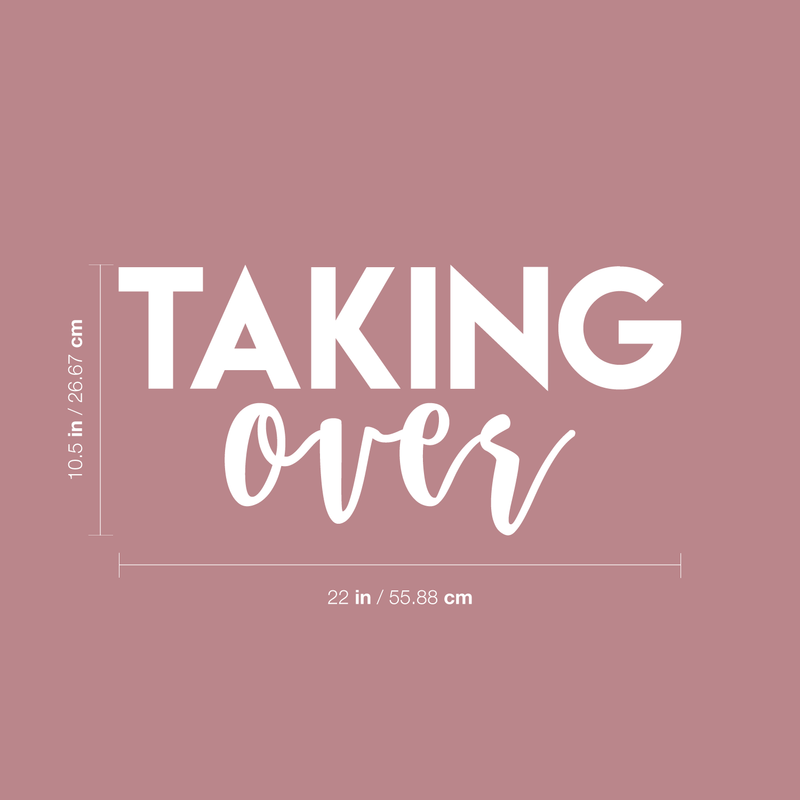 Vinyl Wall Art Decal - Taking Over - 10.5" x 22" - Modern Motivational Business Quote Sticker For Home Bedroom Closet Living Room Work Office Decoration 4